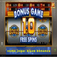 como jogar blaze bonanza